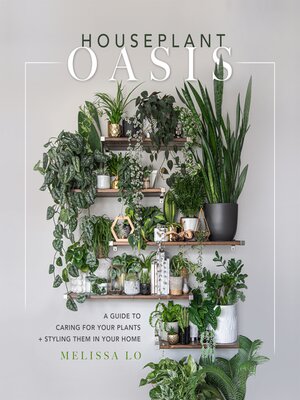 cover image of Houseplant Oasis: a Guide to Caring for Your Plants + Styling Them in Your Home